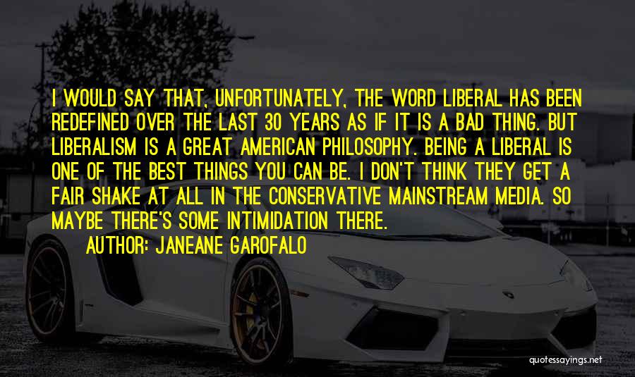 Liberalism Vs Conservative Quotes By Janeane Garofalo