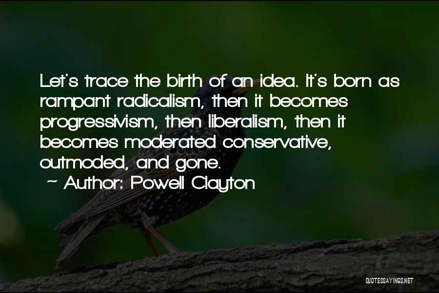 Liberalism Vs Conservative Quotes By Powell Clayton