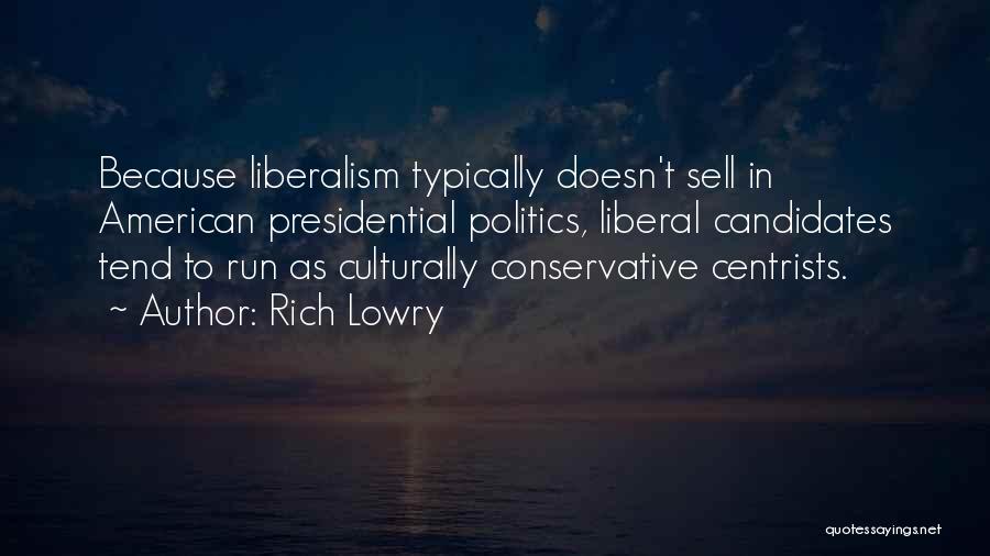 Liberalism Vs Conservative Quotes By Rich Lowry