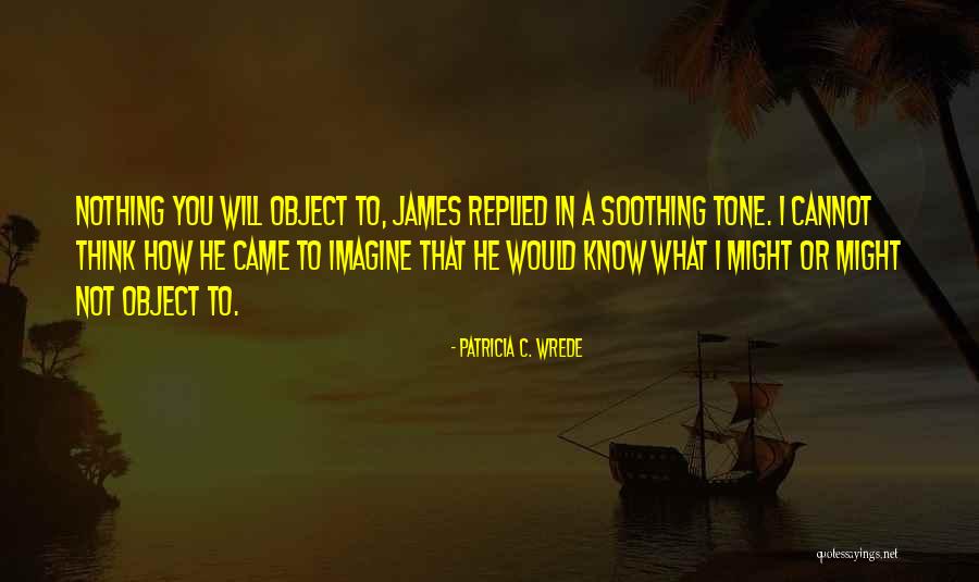 Liberalismus Znaky Quotes By Patricia C. Wrede Liberalismus Znaky Quotes By Patricia C. Wrede