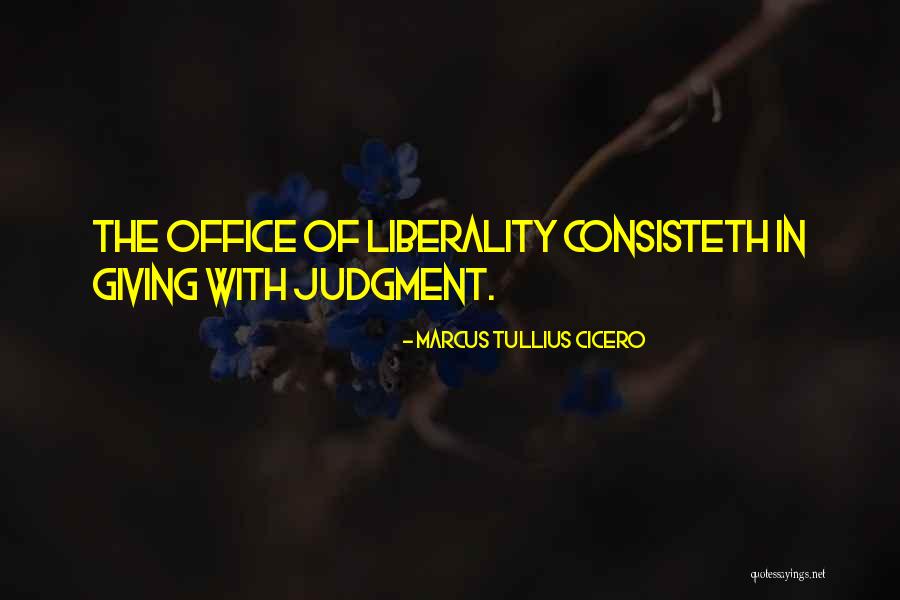 Liberality For All Quotes By Marcus Tullius Cicero Liberality For All Quotes By Marcus Tullius Cicero