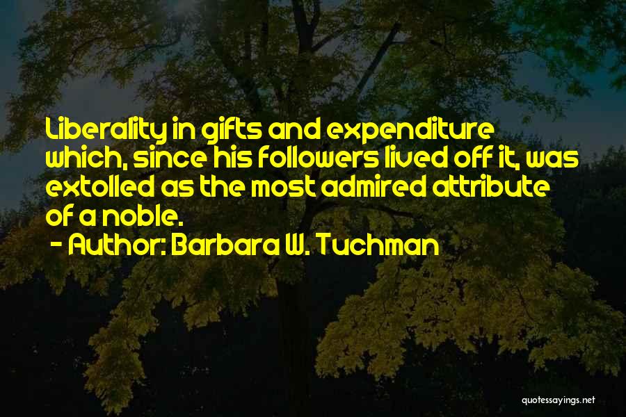 Liberality Quotes By Barbara W. Tuchman