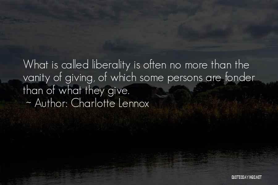 Liberality Quotes By Charlotte Lennox