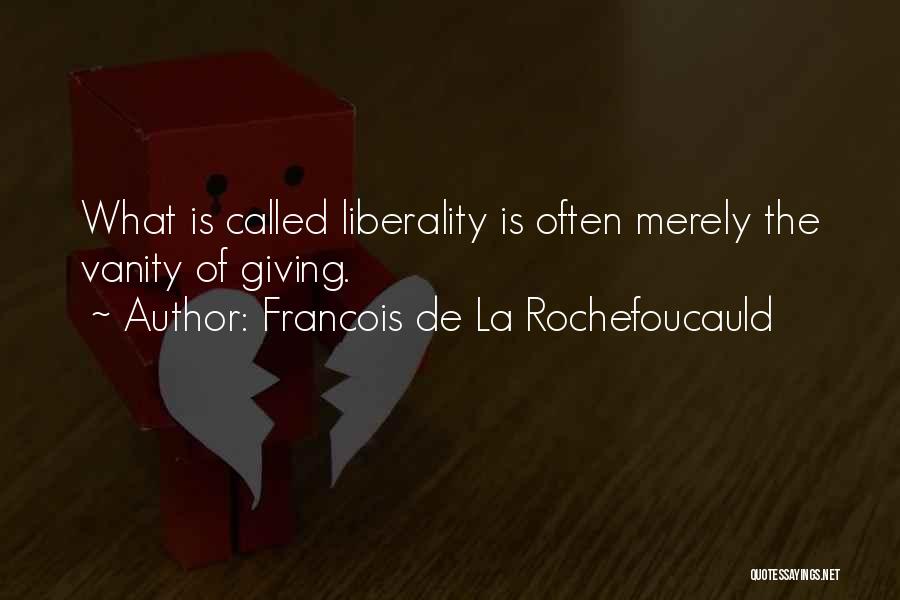 Liberality Quotes By Francois De La Rochefoucauld