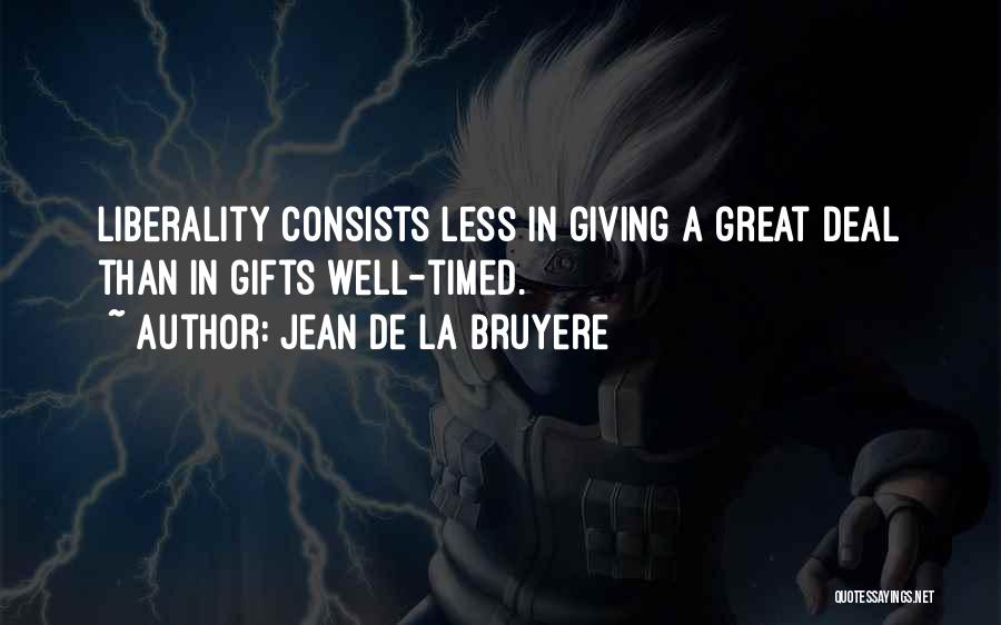 Liberality Quotes By Jean De La Bruyere