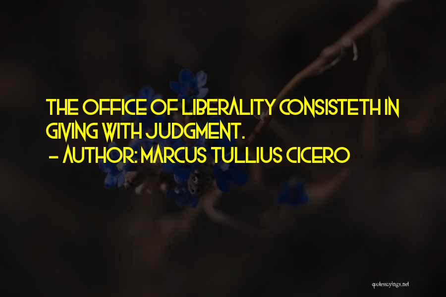 Liberality Quotes By Marcus Tullius Cicero