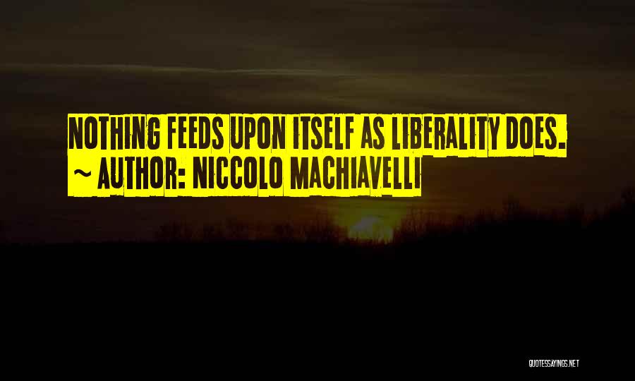 Liberality Quotes By Niccolo Machiavelli