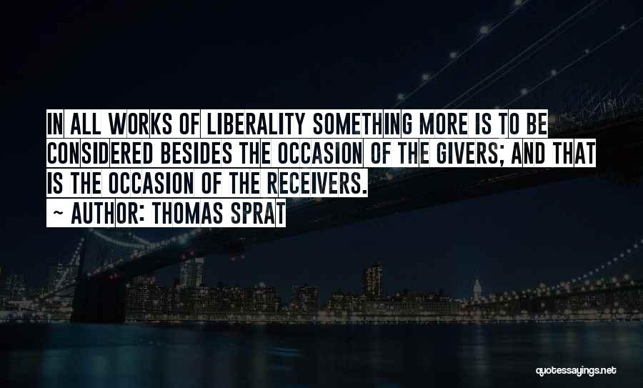 Liberality Quotes By Thomas Sprat