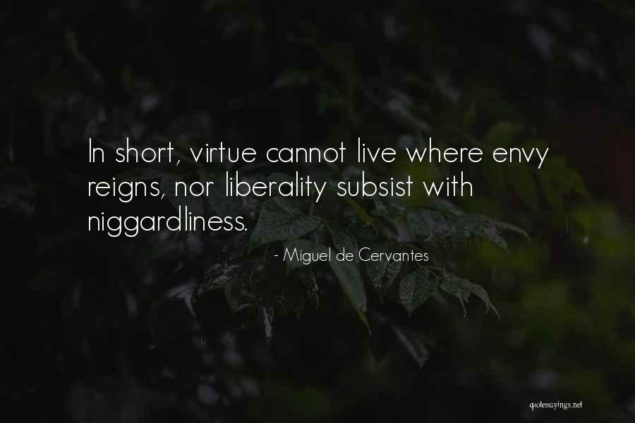 Liberality Virtue Quotes By Miguel De Cervantes Liberality Virtue Quotes By Miguel De Cervantes