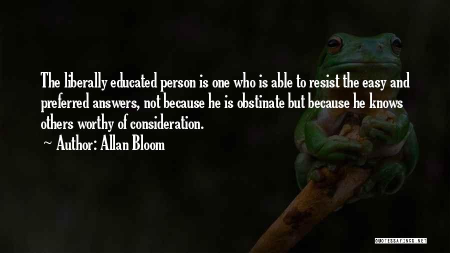 Liberally Educated Quotes By Allan Bloom