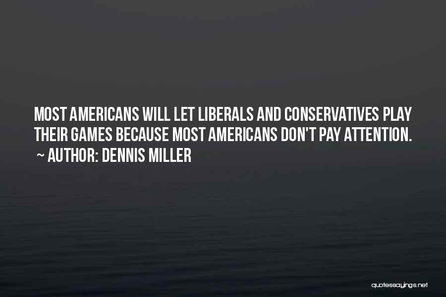 Liberals And Conservatives Quotes By Dennis Miller