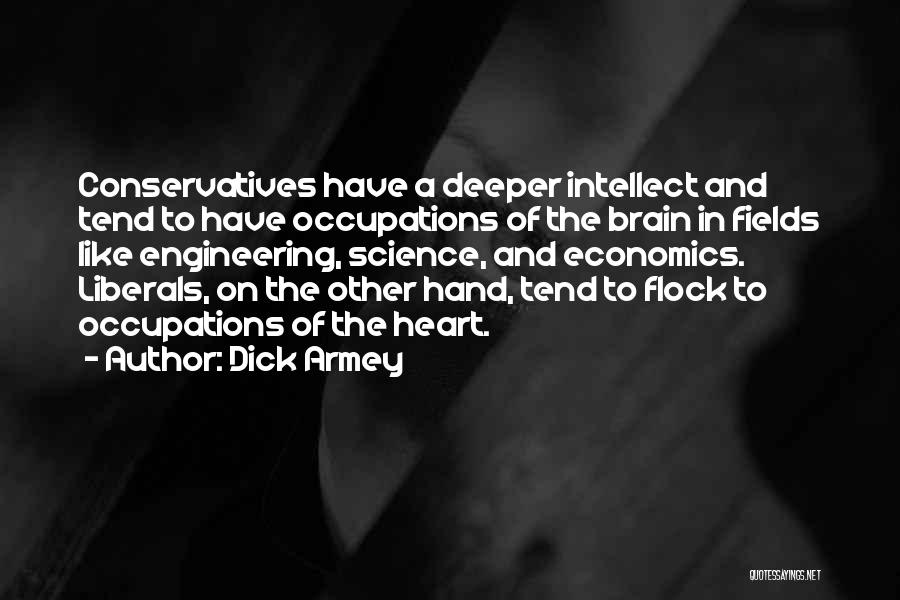 Liberals And Conservatives Quotes By Dick Armey