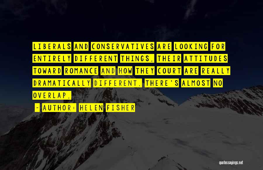 Liberals And Conservatives Quotes By Helen Fisher