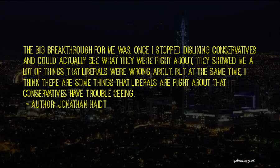 Liberals And Conservatives Quotes By Jonathan Haidt