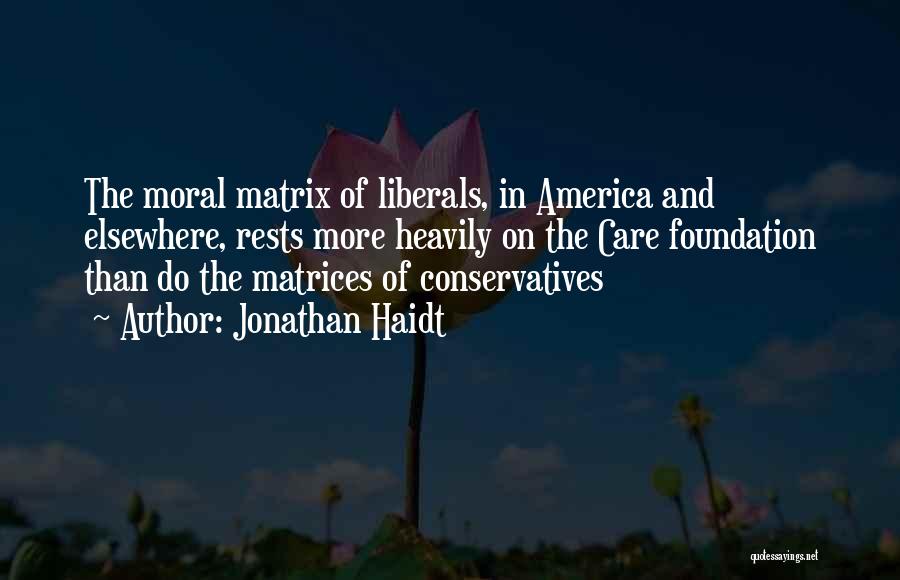 Liberals And Conservatives Quotes By Jonathan Haidt