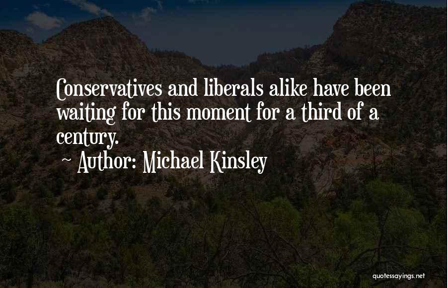 Liberals And Conservatives Quotes By Michael Kinsley