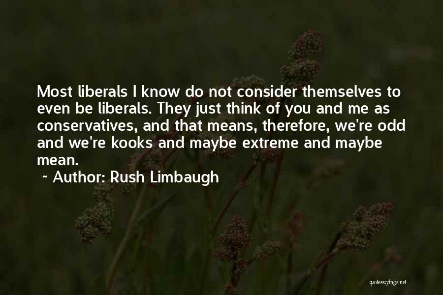 Liberals And Conservatives Quotes By Rush Limbaugh