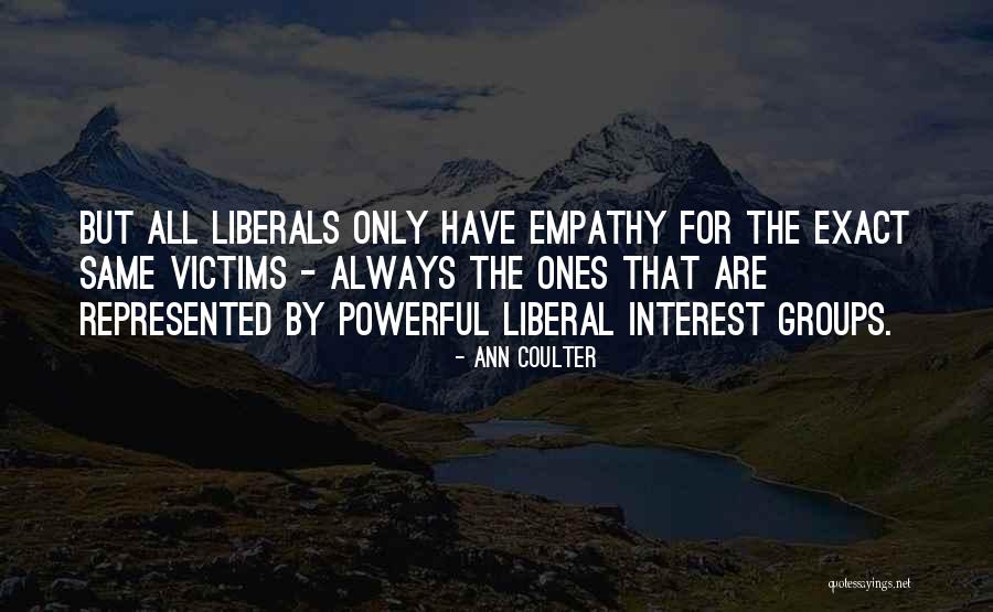 Liberals Are Victims Quotes By Ann Coulter Liberals Are Victims Quotes By Ann Coulter