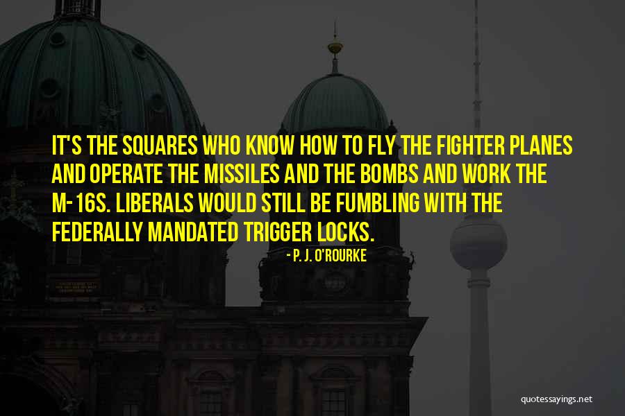 Liberals Funny Quotes By P. J. O'Rourke Liberals Funny Quotes By P. J. O'Rourke