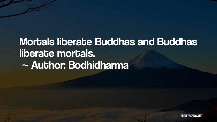 Liberate Me Quotes By Bodhidharma