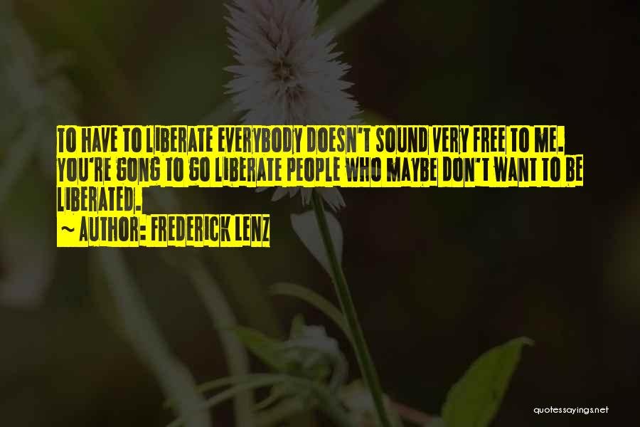 Liberate Me Quotes By Frederick Lenz