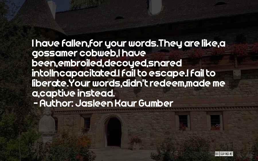 Liberate Me Quotes By Jasleen Kaur Gumber