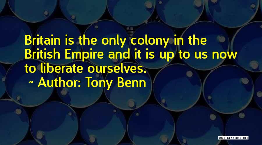 Liberate Me Quotes By Tony Benn