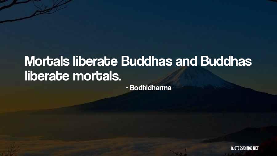 Liberate Quotes By Bodhidharma