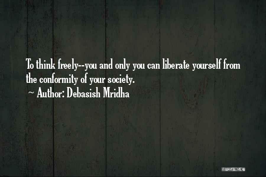 Liberate Yourself Quotes By Debasish Mridha