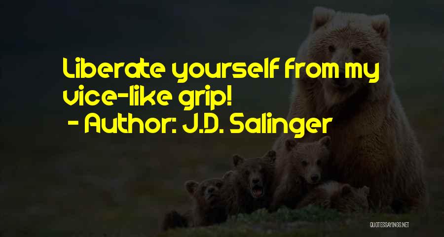 Liberate Yourself Quotes By J.D. Salinger