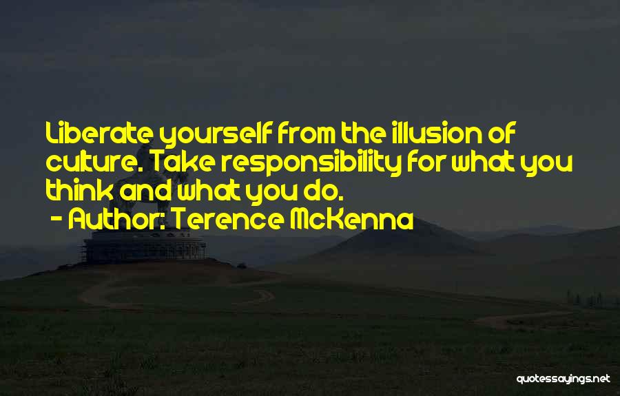 Liberate Yourself Quotes By Terence McKenna