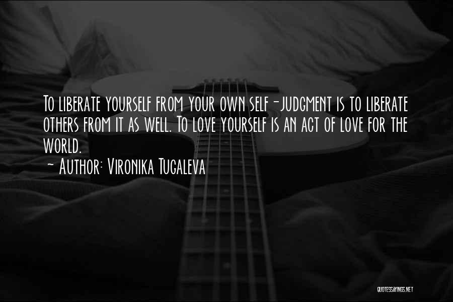 Liberate Yourself Quotes By Vironika Tugaleva