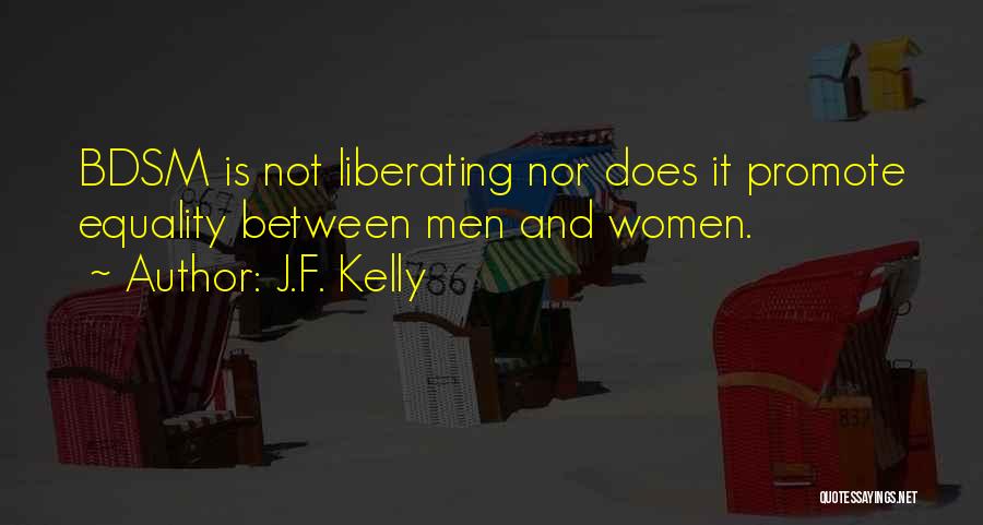 Liberating Love Quotes By J.F. Kelly