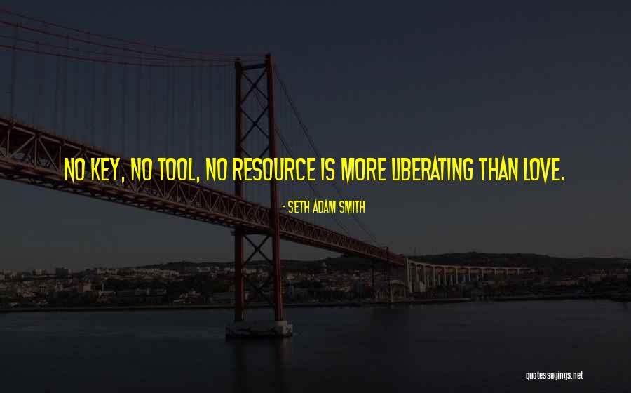 Liberating Love Quotes By Seth Adam Smith Liberating Love Quotes By Seth Adam Smith