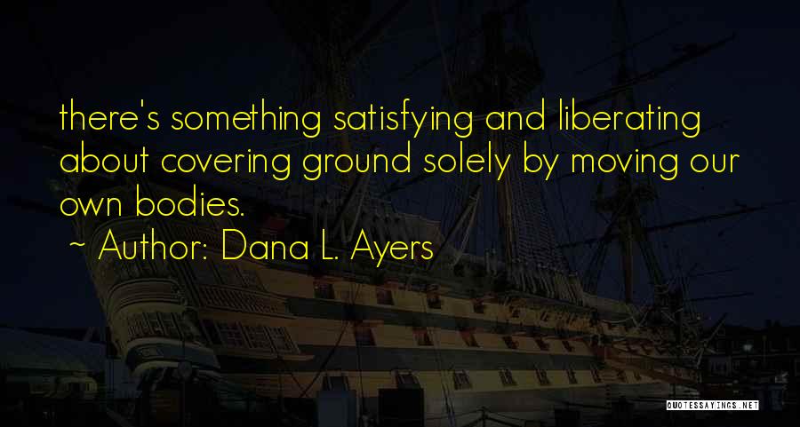 Liberating Quotes By Dana L. Ayers