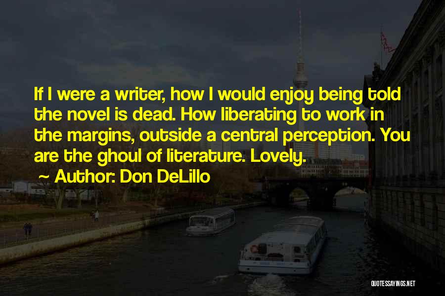 Liberating Quotes By Don DeLillo