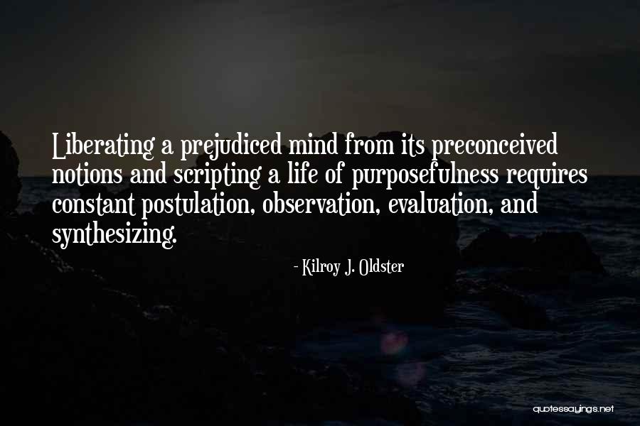 Liberating Your Mind Quotes By Kilroy J. Oldster Liberating Your Mind Quotes By Kilroy J. Oldster