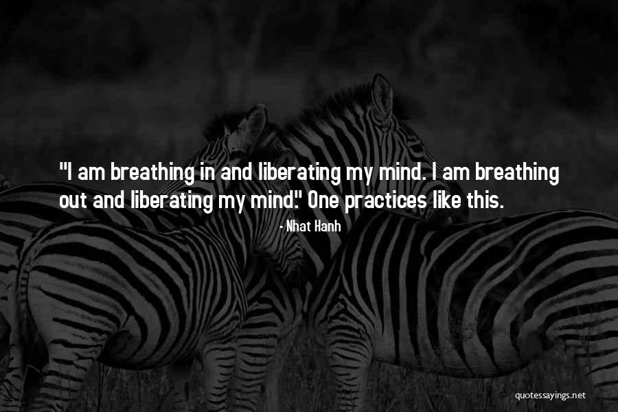Liberating Your Mind Quotes By Nhat Hanh Liberating Your Mind Quotes By Nhat Hanh