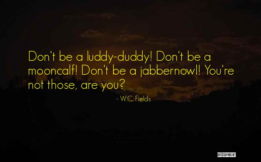 Liberating Your Mind Quotes By W.C. Fields Liberating Your Mind Quotes By W.C. Fields