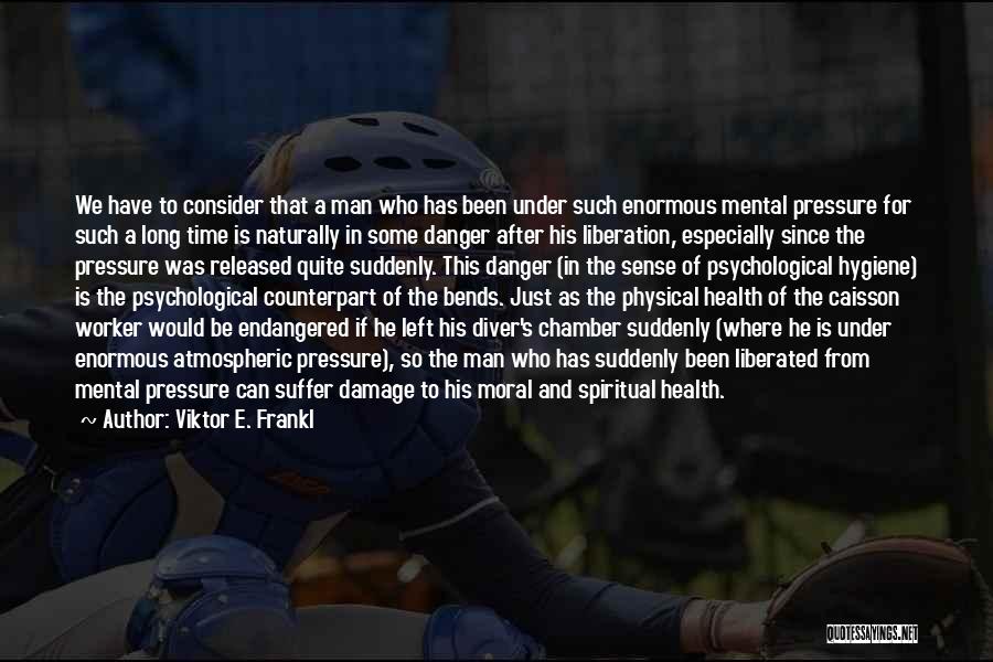 Liberation Psychology Quotes By Viktor E. Frankl