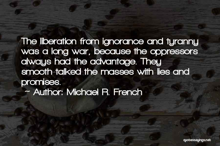 Liberation War Quotes By Michael R. French
