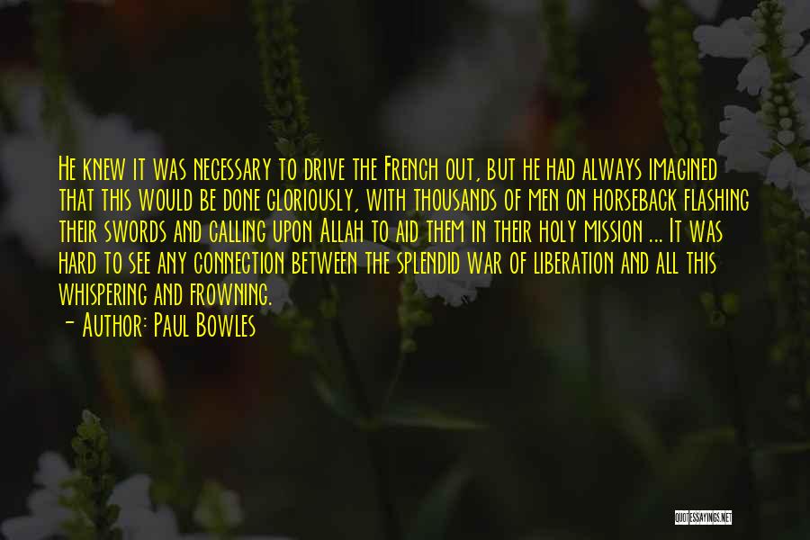 Liberation War Quotes By Paul Bowles