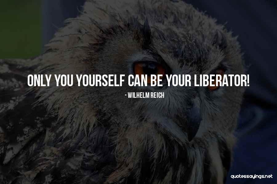 Liberator Quotes By Wilhelm Reich Liberator Quotes By Wilhelm Reich