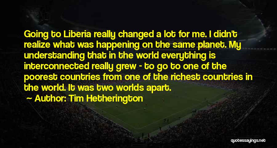 Liberia Quotes By Tim Hetherington