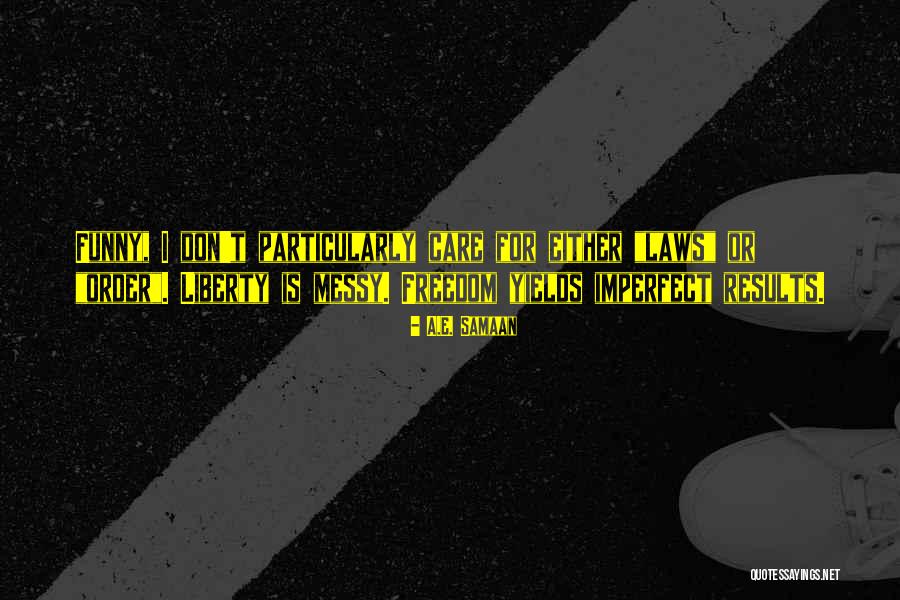 Libertarian Freedom Quotes By A.E. Samaan