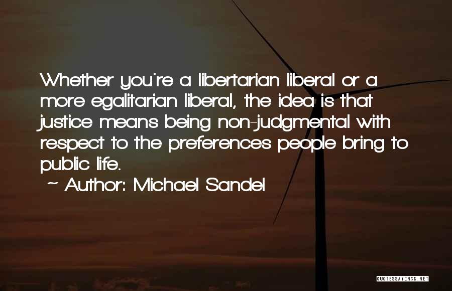 Libertarian Life Quotes By Michael Sandel