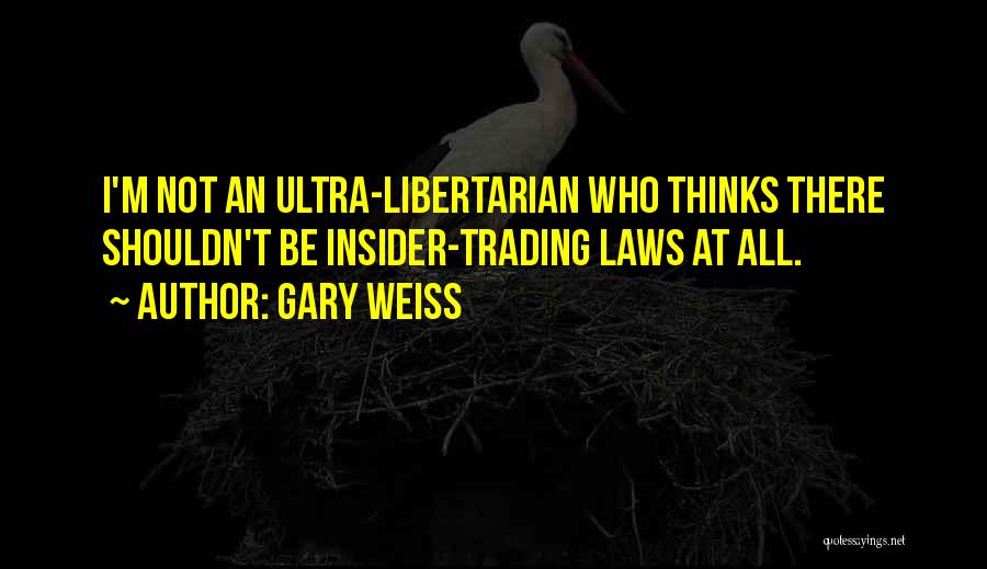 Libertarian Quotes By Gary Weiss