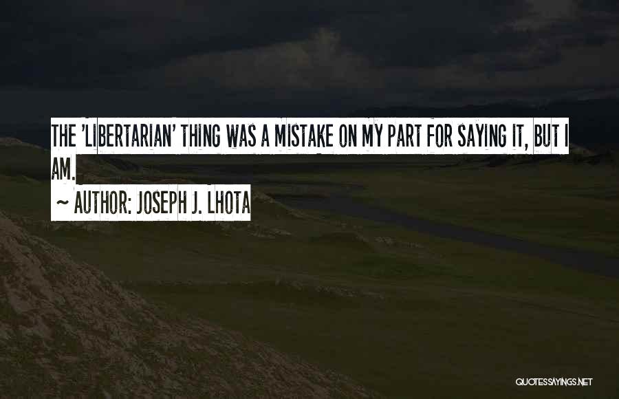 Libertarian Quotes By Joseph J. Lhota