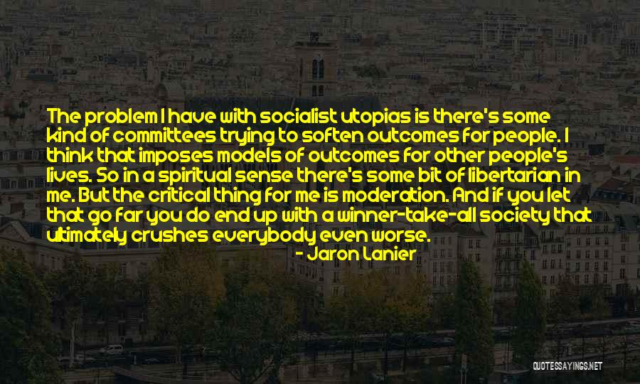 Libertarian Society Quotes By Jaron Lanier Libertarian Society Quotes By Jaron Lanier