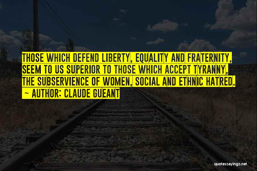 Liberty And Equality Quotes By Claude Gueant